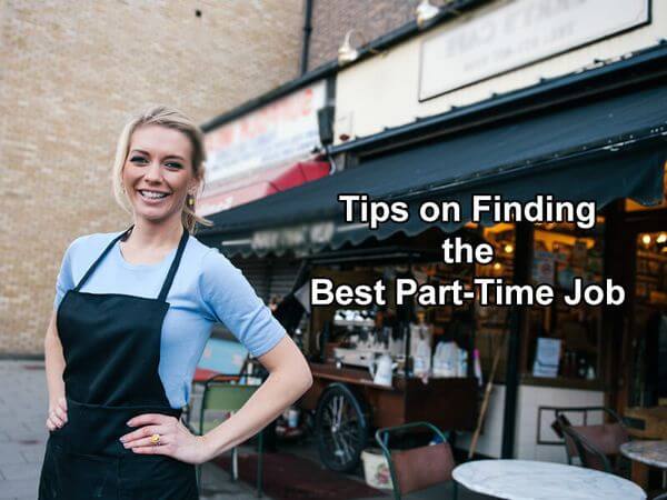 Tips on Finding the Best Part-Time Job Tips on Finding the Best Part-Time Job