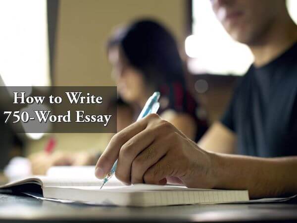 How to Write 750-Word Essay How to Write 750-Word Essay